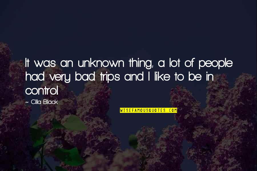 Sujetan Quotes By Cilla Black: It was an unknown thing, a lot of Sujetan Quotes By Cilla Black: It was an unknown thing, a lot of