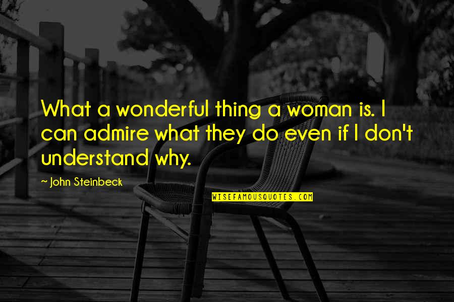 Sujetan Quotes By John Steinbeck: What a wonderful thing a woman is. I Sujetan Quotes By John Steinbeck: What a wonderful thing a woman is. I