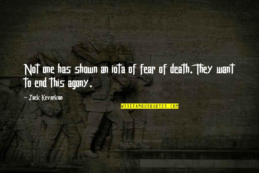 Sujoy Biswas Quotes By Jack Kevorkian: Not one has shown an iota of fear