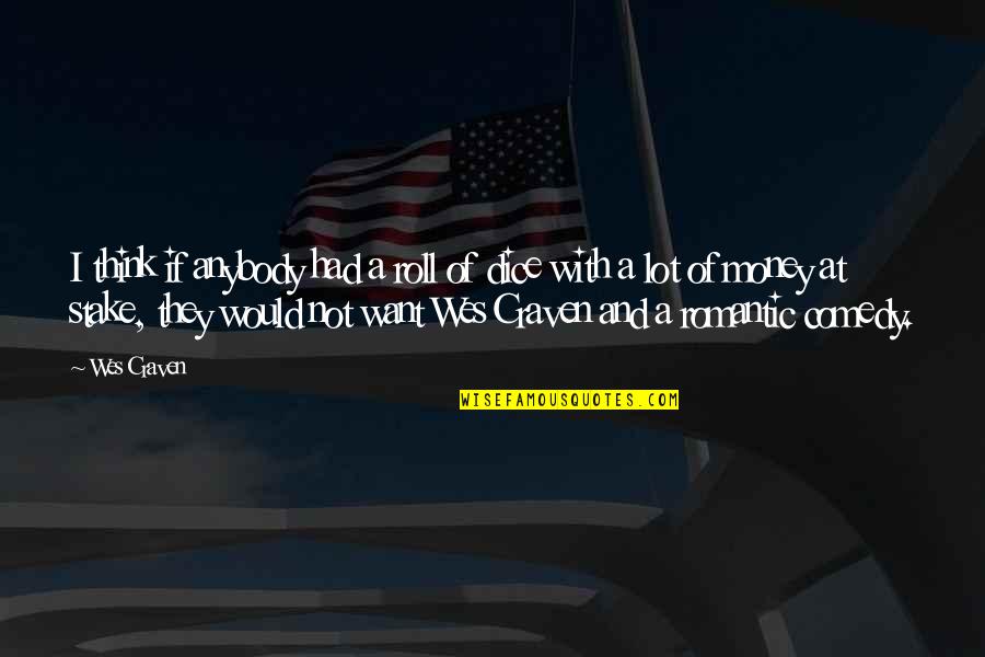 Sujoy Dey Quotes By Wes Craven: I think if anybody had a roll of