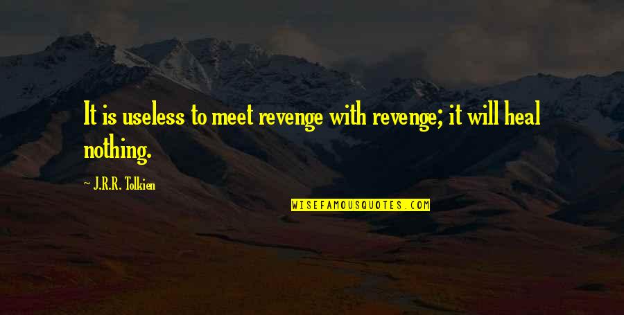 Suka Blyat Quotes By J.R.R. Tolkien: It is useless to meet revenge with revenge; Suka Blyat Quotes By J.R.R. Tolkien: It is useless to meet revenge with revenge;