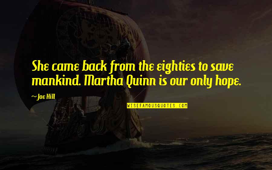 Sukabola168 Quotes By Joe Hill: She came back from the eighties to save