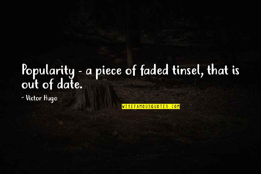 Sukainah Quotes By Victor Hugo: Popularity - a piece of faded tinsel, that