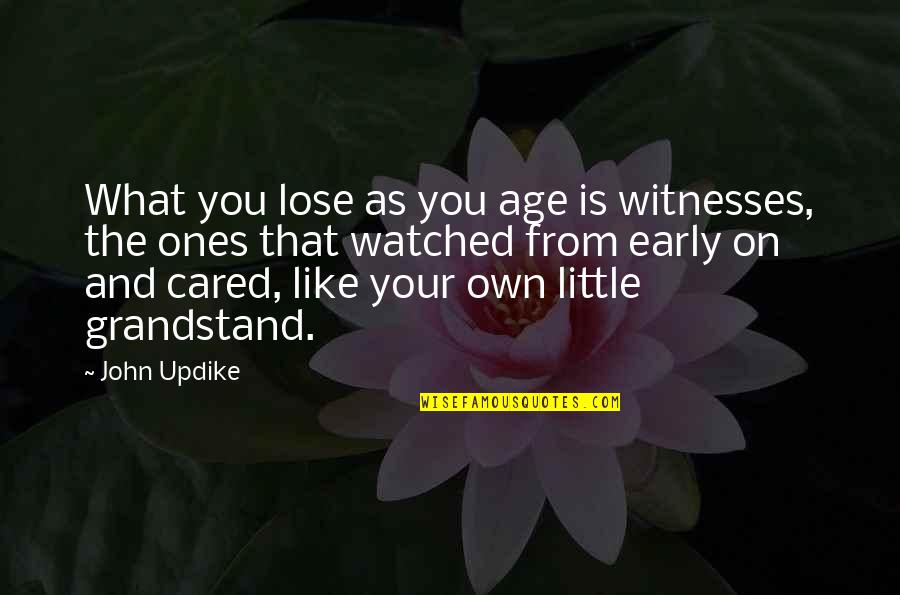 Sukalamea Quotes By John Updike: What you lose as you age is witnesses, Sukalamea Quotes By John Updike: What you lose as you age is witnesses,