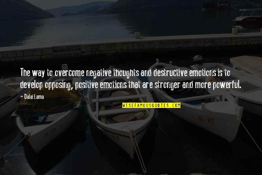 Sukan Quote Quotes By Dalai Lama: The way to overcome negative thoughts and destructive Sukan Quote Quotes By Dalai Lama: The way to overcome negative thoughts and destructive