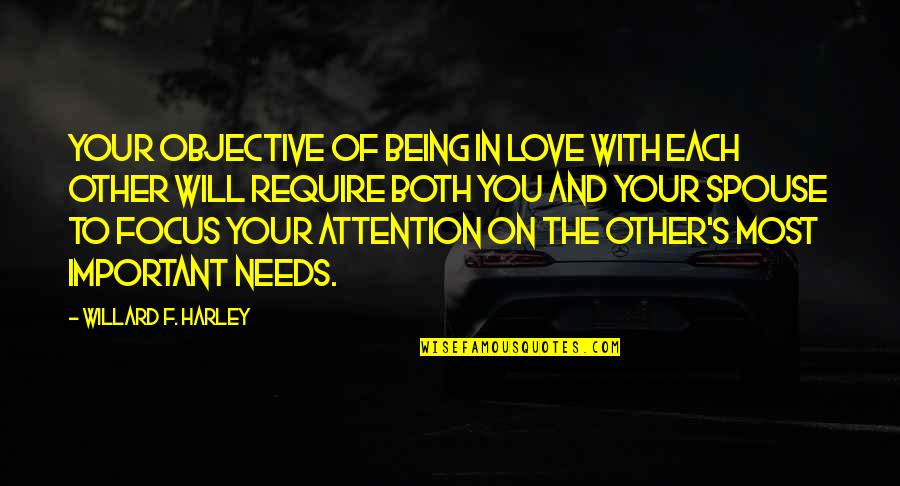 Sukanta Bhattacharya Quotes By Willard F. Harley: Your objective of being in love with each Sukanta Bhattacharya Quotes By Willard F. Harley: Your objective of being in love with each