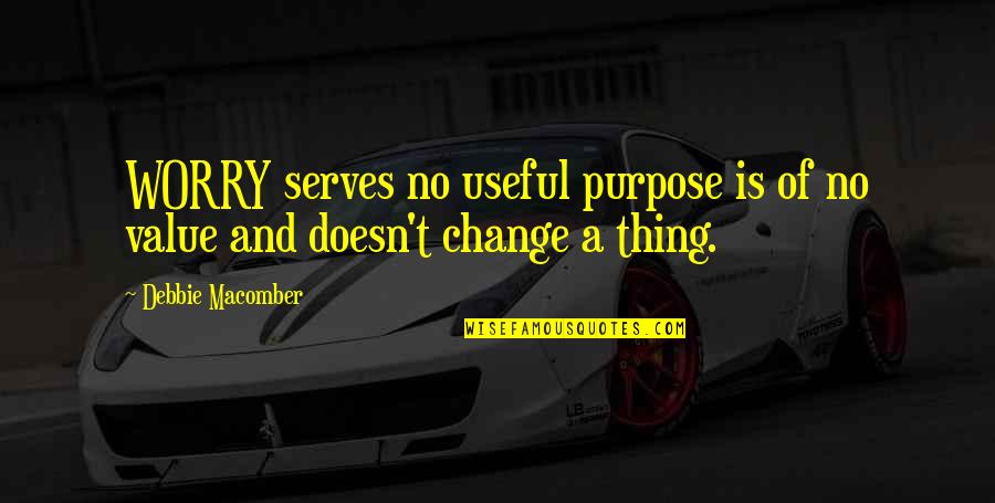 Suket Quotes By Debbie Macomber: WORRY serves no useful purpose is of no