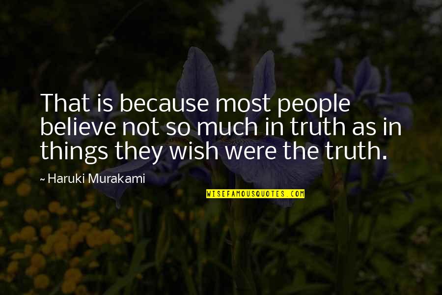 Sukeys Cavachons Quotes By Haruki Murakami: That is because most people believe not so Sukeys Cavachons Quotes By Haruki Murakami: That is because most people believe not so