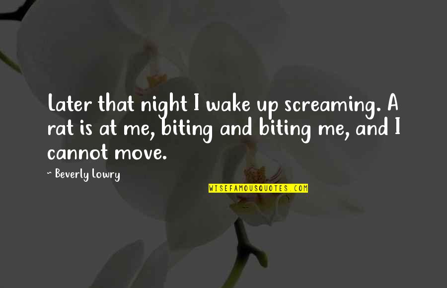 Sukhinova Quotes By Beverly Lowry: Later that night I wake up screaming. A Sukhinova Quotes By Beverly Lowry: Later that night I wake up screaming. A