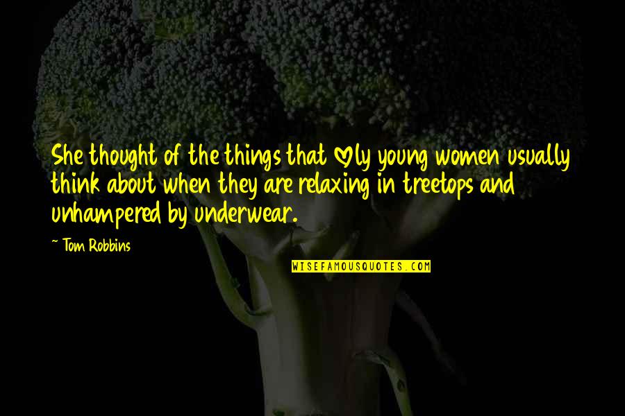 Sukhna Quotes By Tom Robbins: She thought of the things that lovely young Sukhna Quotes By Tom Robbins: She thought of the things that lovely young