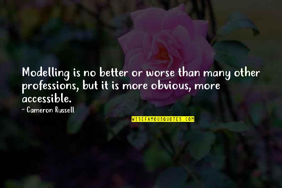 Sukhvinder Sircar Quotes By Cameron Russell: Modelling is no better or worse than many Sukhvinder Sircar Quotes By Cameron Russell: Modelling is no better or worse than many