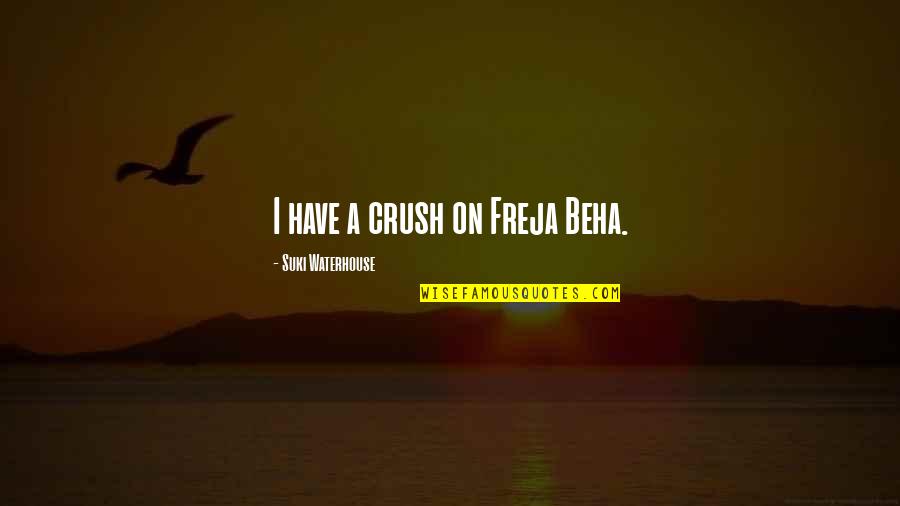 Suki Quotes By Suki Waterhouse: I have a crush on Freja Beha.
