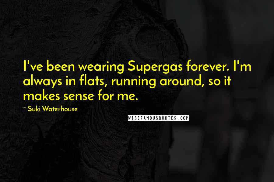Suki Waterhouse quotes: I've been wearing Supergas forever. I'm always in flats, running around, so it makes sense for me.