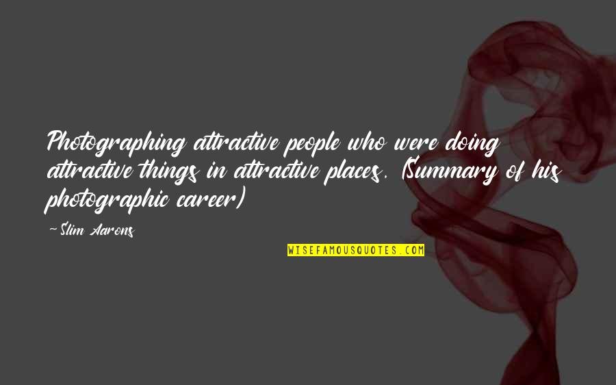 Sukiennik Marlene Quotes By Slim Aarons: Photographing attractive people who were doing attractive things Sukiennik Marlene Quotes By Slim Aarons: Photographing attractive people who were doing attractive things