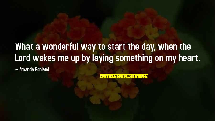 Sukitte Ii Na Yo Mei Quotes By Amanda Penland: What a wonderful way to start the day,