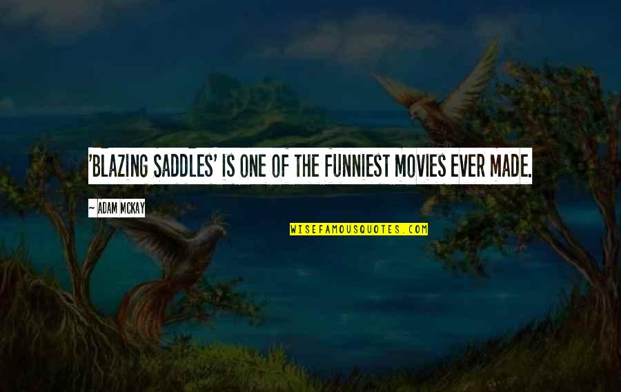 Sukkar Quotes By Adam McKay: 'Blazing Saddles' is one of the funniest movies