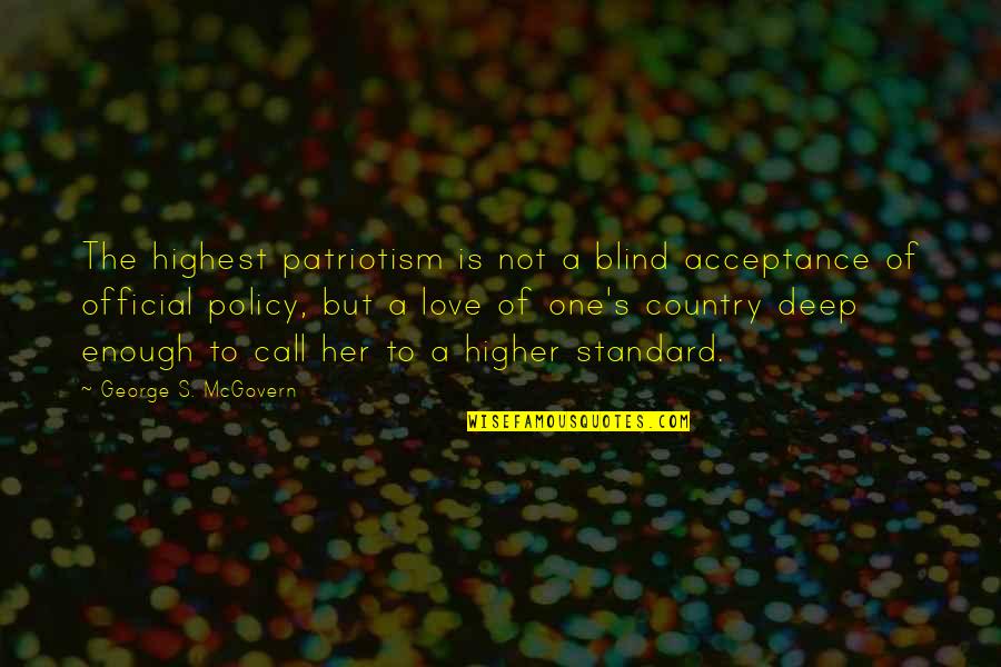 Sukkoth In The Bible Quotes By George S. McGovern: The highest patriotism is not a blind acceptance Sukkoth In The Bible Quotes By George S. McGovern: The highest patriotism is not a blind acceptance
