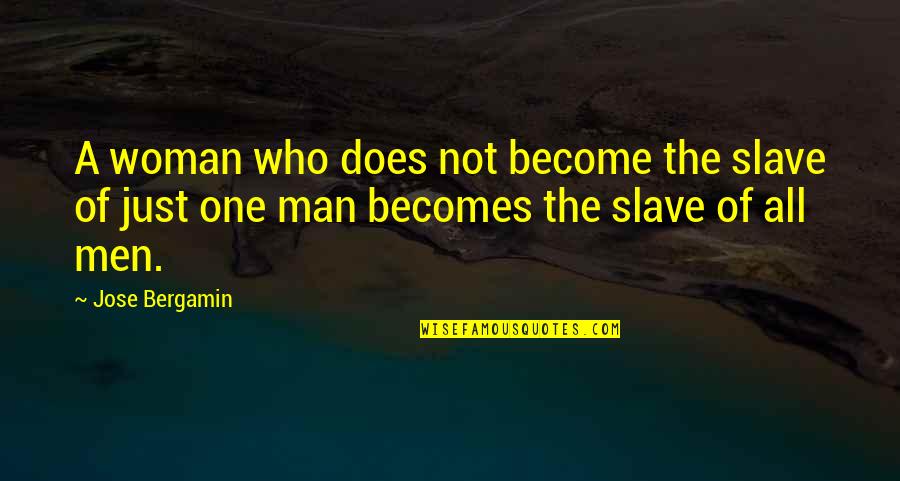 Suknja Od Tila Quotes By Jose Bergamin: A woman who does not become the slave