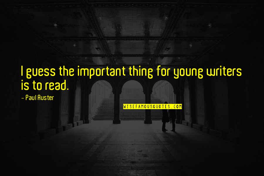 Sukovich Quotes By Paul Auster: I guess the important thing for young writers