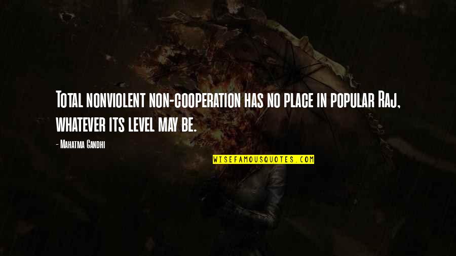 Suksawat Quotes By Mahatma Gandhi: Total nonviolent non-cooperation has no place in popular