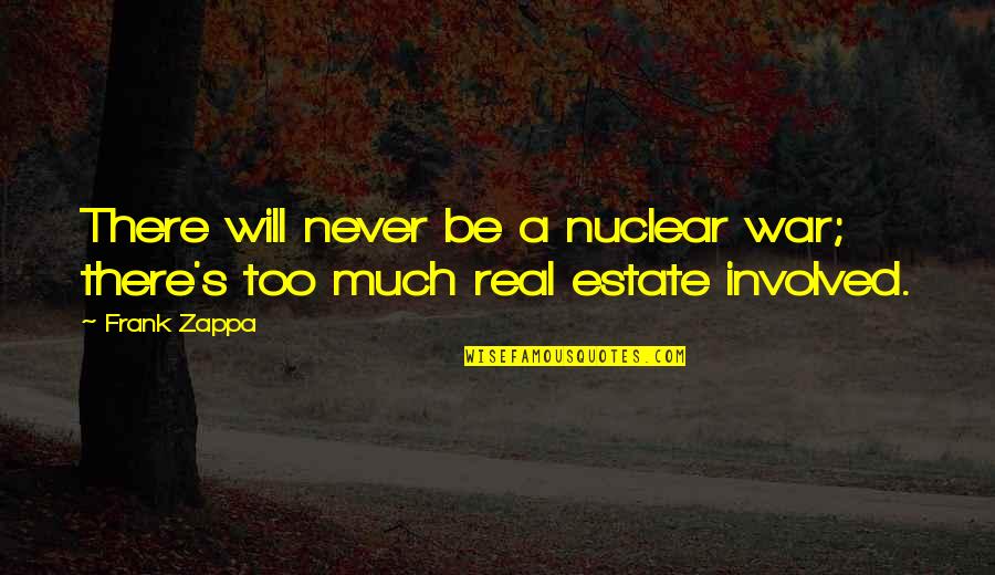Suksesshem Quotes By Frank Zappa: There will never be a nuclear war; there's