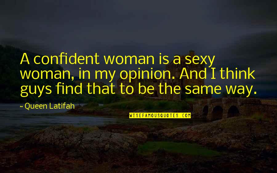 Suksitupa Quotes By Queen Latifah: A confident woman is a sexy woman, in Suksitupa Quotes By Queen Latifah: A confident woman is a sexy woman, in