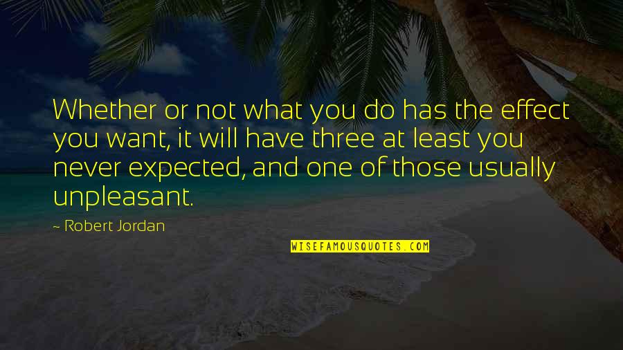 Suksitupa Quotes By Robert Jordan: Whether or not what you do has the Suksitupa Quotes By Robert Jordan: Whether or not what you do has the