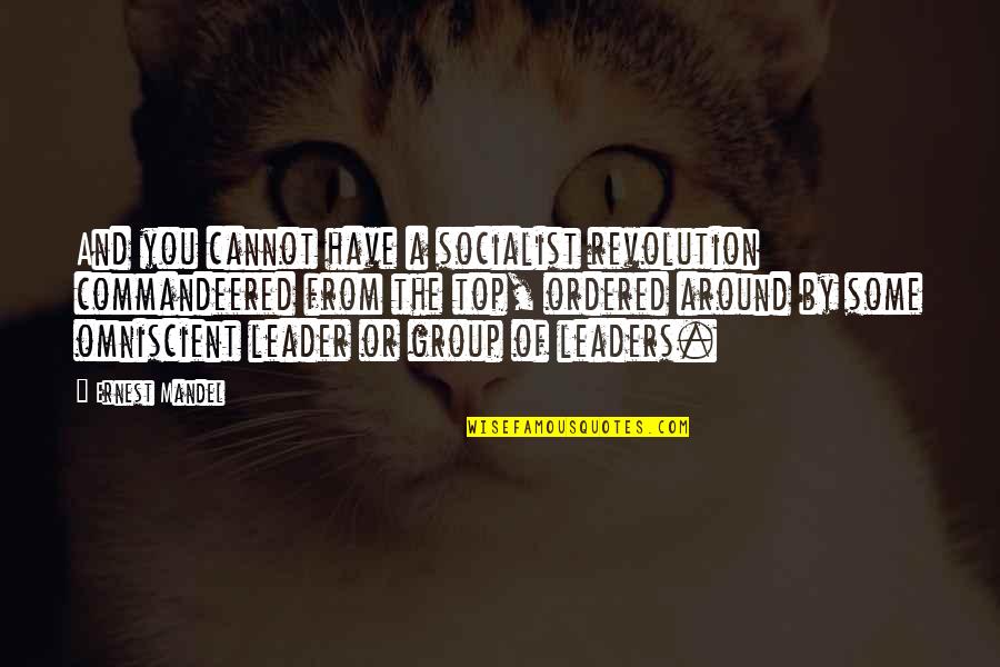 Suksom Super Quotes By Ernest Mandel: And you cannot have a socialist revolution commandeered Suksom Super Quotes By Ernest Mandel: And you cannot have a socialist revolution commandeered