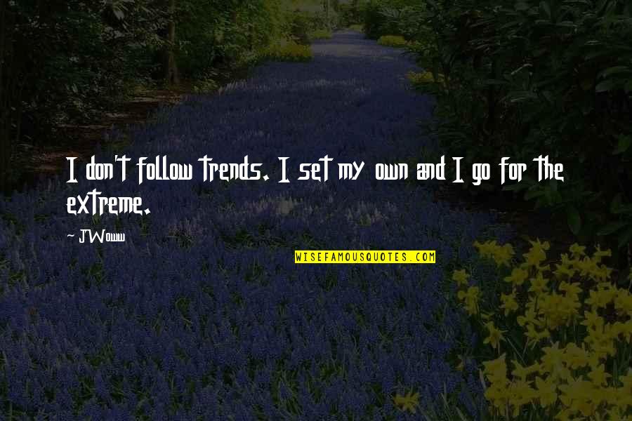 Suksom Super Quotes By JWoww: I don't follow trends. I set my own
