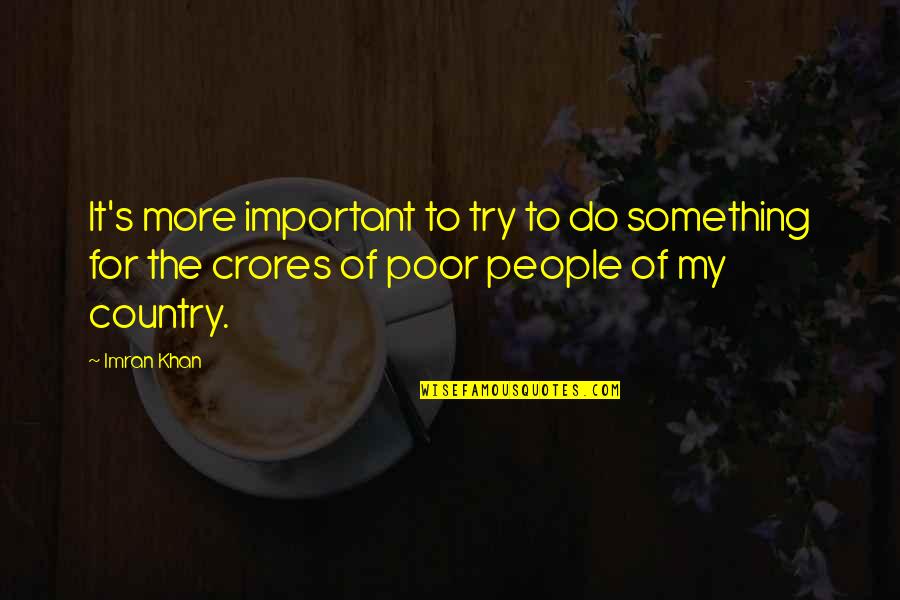 Sukunya Hamrojananukun Quotes By Imran Khan: It's more important to try to do something