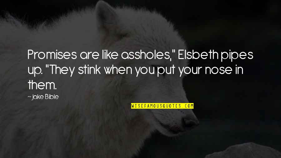 Sukuran Quotes By Jake Bible: Promises are like assholes," Elsbeth pipes up. "They