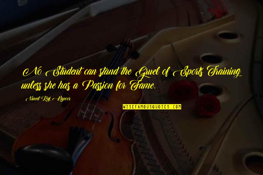 Sukurtas Quotes By Vineet Raj Kapoor: No Student can stand the Gruel of Sports