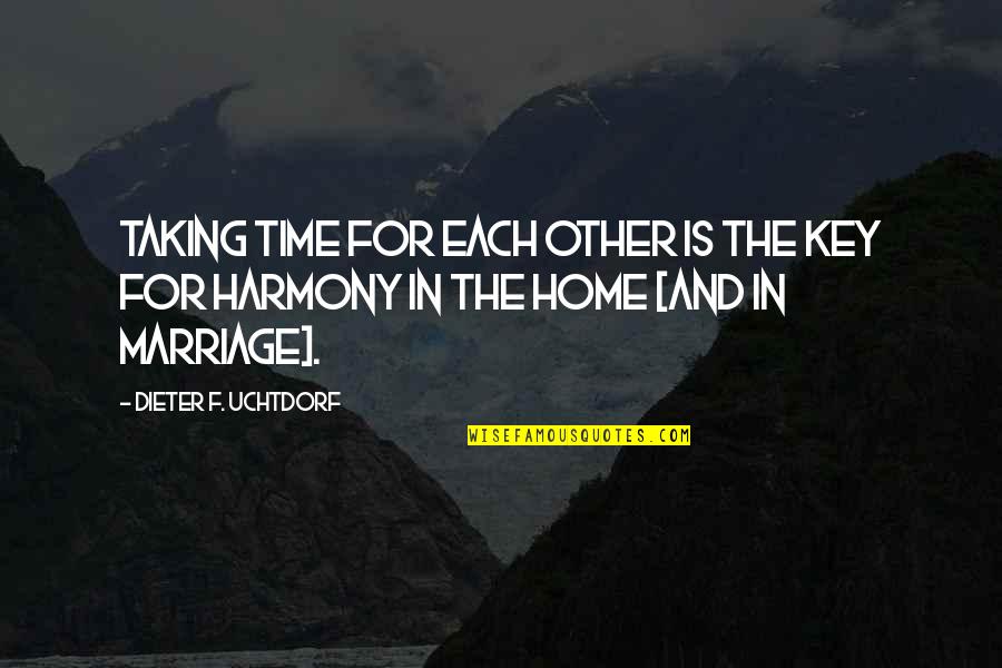 Sula 1922 Quotes By Dieter F. Uchtdorf: Taking time for each other is the key Sula 1922 Quotes By Dieter F. Uchtdorf: Taking time for each other is the key