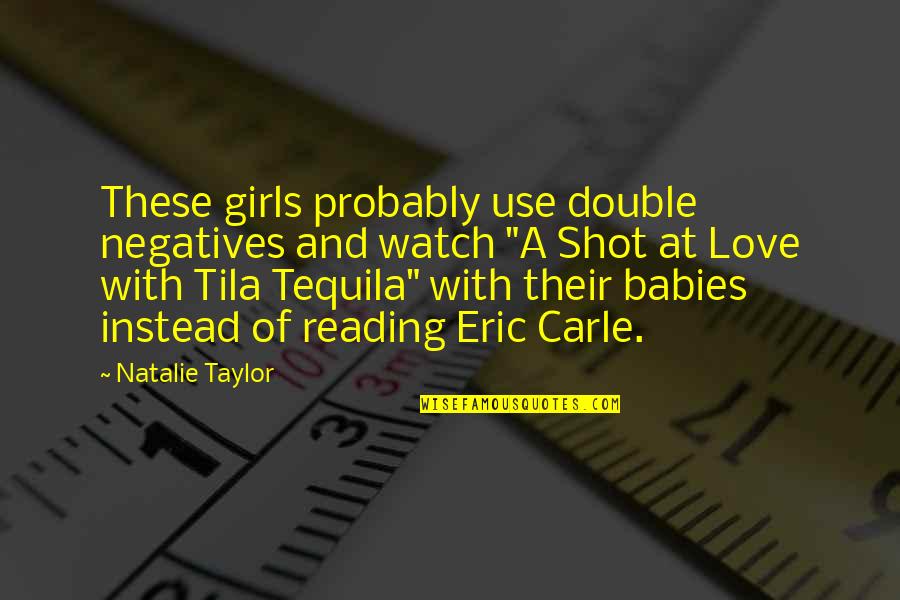Sula Birthmark Quotes By Natalie Taylor: These girls probably use double negatives and watch Sula Birthmark Quotes By Natalie Taylor: These girls probably use double negatives and watch