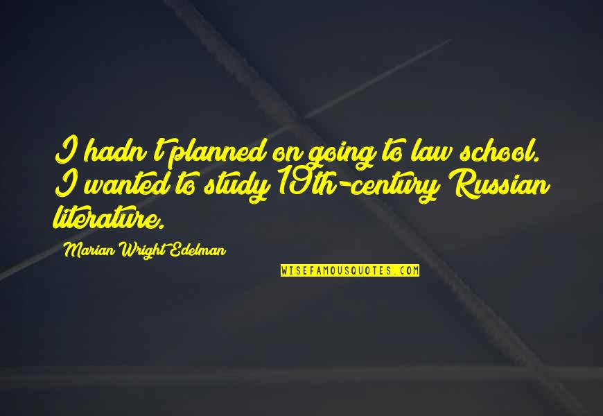 Sulaah Quotes By Marian Wright Edelman: I hadn't planned on going to law school.