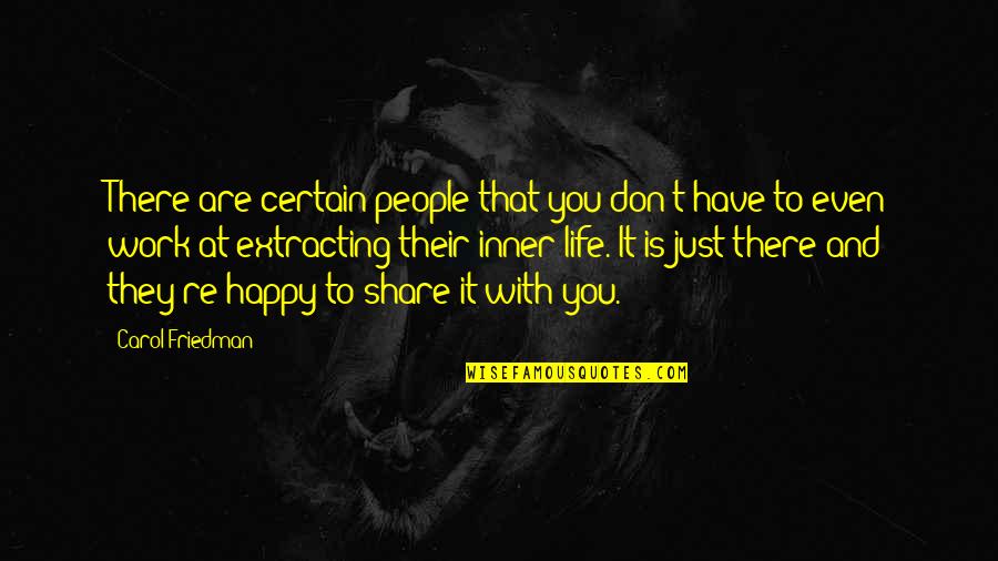 Sulaco Blueprints Quotes By Carol Friedman: There are certain people that you don't have