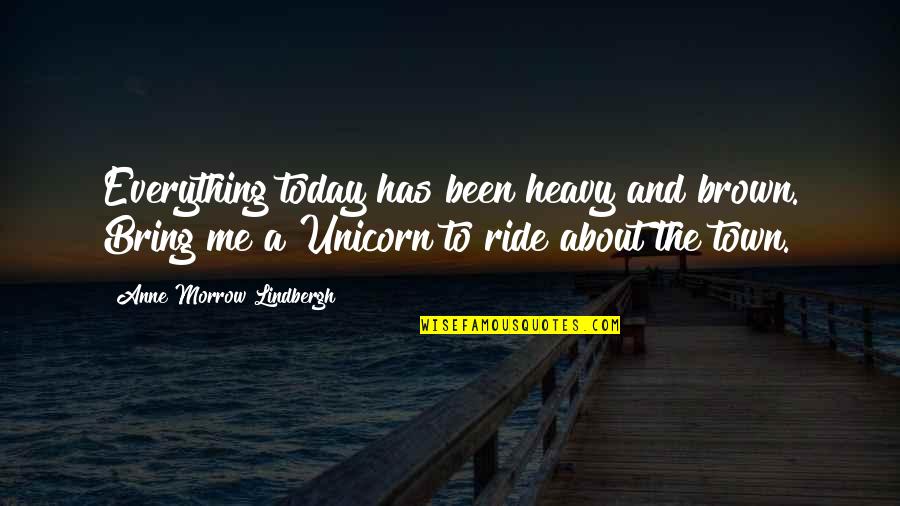 Sulaco Quotes By Anne Morrow Lindbergh: Everything today has been heavy and brown. Bring Sulaco Quotes By Anne Morrow Lindbergh: Everything today has been heavy and brown. Bring