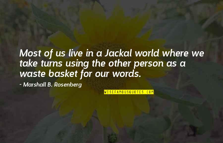 Sulafa Maamar Quotes By Marshall B. Rosenberg: Most of us live in a Jackal world