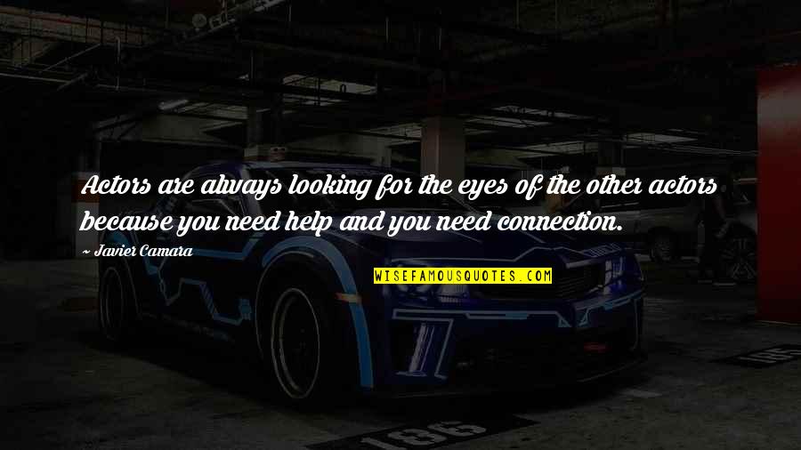 Sulaimani Chai Quotes By Javier Camara: Actors are always looking for the eyes of Sulaimani Chai Quotes By Javier Camara: Actors are always looking for the eyes of