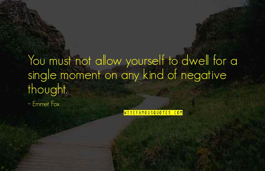 Sulamita Martynenko Quotes By Emmet Fox: You must not allow yourself to dwell for Sulamita Martynenko Quotes By Emmet Fox: You must not allow yourself to dwell for