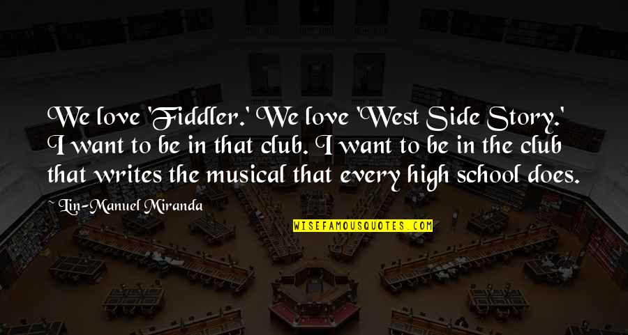 Sulamith Messerer Quotes By Lin-Manuel Miranda: We love 'Fiddler.' We love 'West Side Story.'
