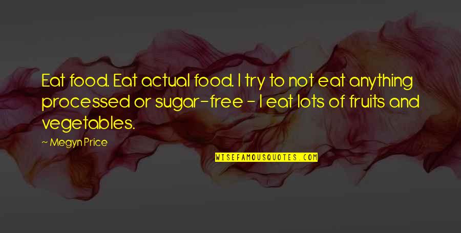 Sular Generic Quotes By Megyn Price: Eat food. Eat actual food. I try to
