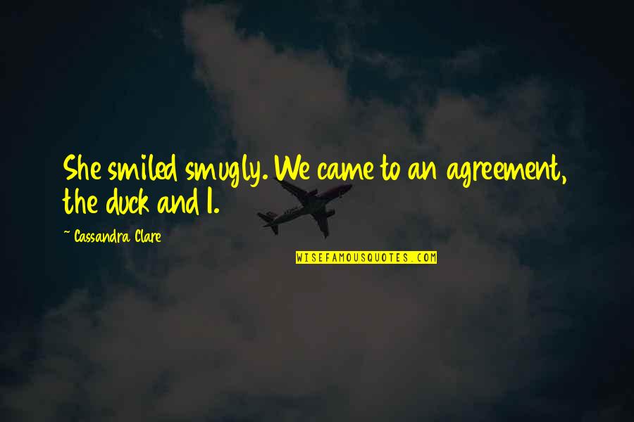 Sulastrie Quotes By Cassandra Clare: She smiled smugly. We came to an agreement,