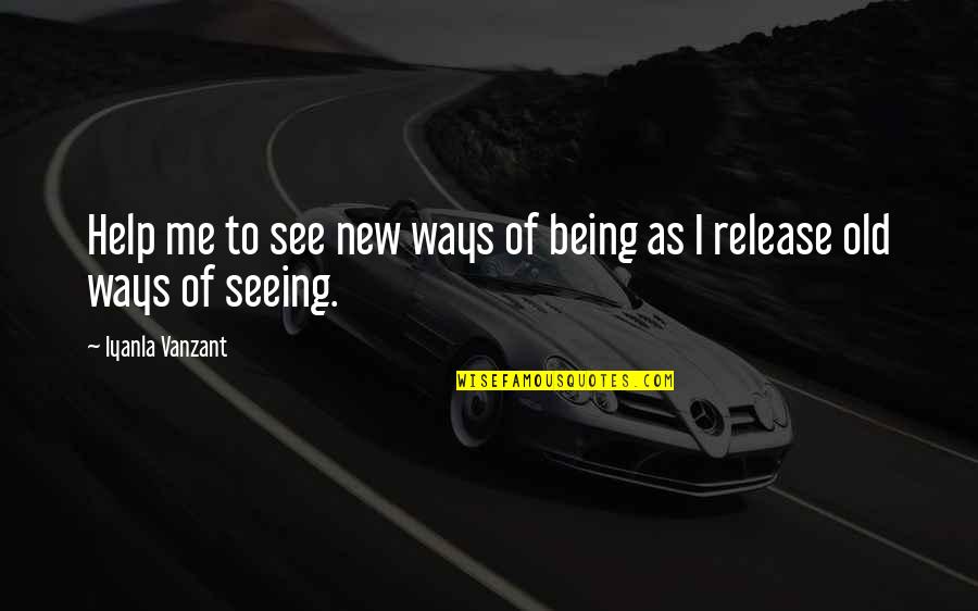 Sulastrie Quotes By Iyanla Vanzant: Help me to see new ways of being