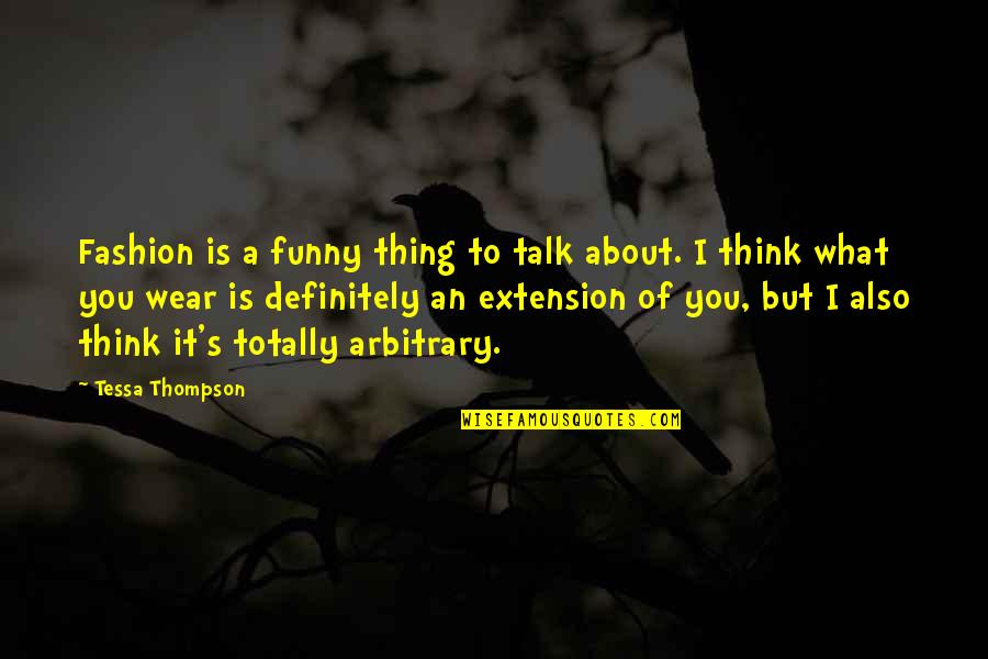 Sulayem Youtube Quotes By Tessa Thompson: Fashion is a funny thing to talk about.