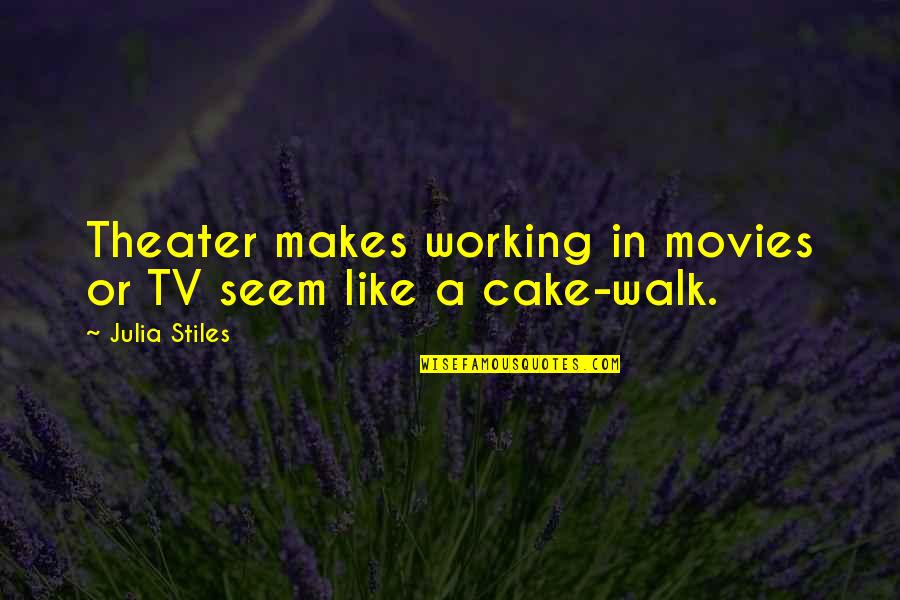 Sulayman Marreh Quotes By Julia Stiles: Theater makes working in movies or TV seem Sulayman Marreh Quotes By Julia Stiles: Theater makes working in movies or TV seem