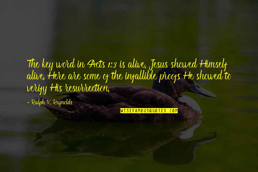 Sulayman Marreh Quotes By Ralph V. Reynolds: The key word in Acts 1:3 is alive. Sulayman Marreh Quotes By Ralph V. Reynolds: The key word in Acts 1:3 is alive.