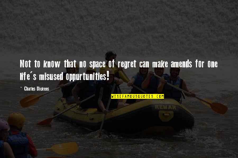 Suldan Quotes By Charles Dickens: Not to know that no space of regret Suldan Quotes By Charles Dickens: Not to know that no space of regret