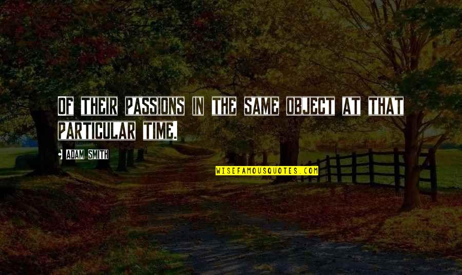 Sulejman Vokshi Quotes By Adam Smith: Of their passions in the same object at