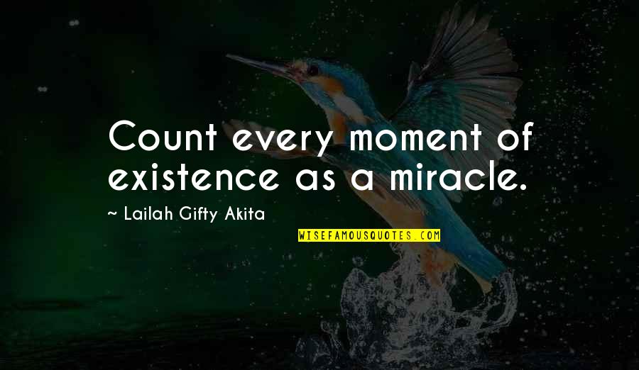 Sulejman Vokshi Quotes By Lailah Gifty Akita: Count every moment of existence as a miracle. Sulejman Vokshi Quotes By Lailah Gifty Akita: Count every moment of existence as a miracle.